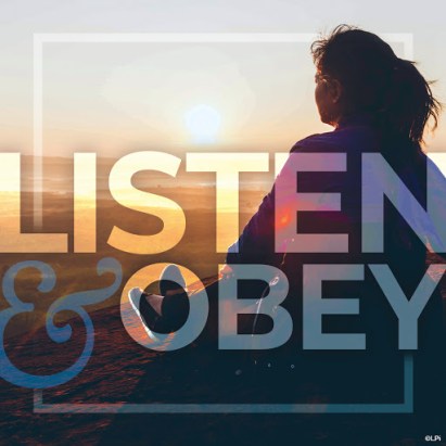 Listen adn obey the Lord