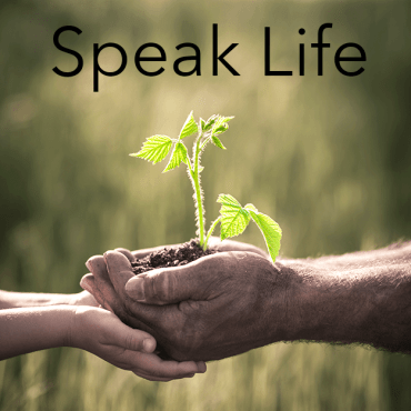 Speak life today