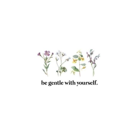 Be gentle with yourself