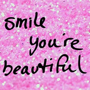 Smile you're beautiful